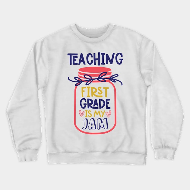 Teaching First Grade is My Jam Teacher Funny School Crewneck Sweatshirt by ThreadSupreme